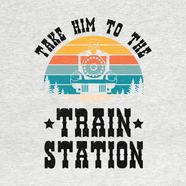 Ironic Meme Funny Train Lover Take Him To The Train Station by jodotodesign